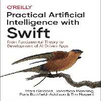 خرید و دانلود نسخه کامل کتاب Practical Artificial Intelligence with Swift: From Fundamental Theory to Development of AI-Driven Apps