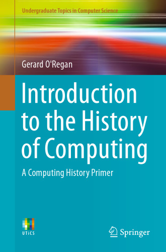 خرید و دانلود نسخه کامل کتاب Introduction to the History of Computing: A Computing History Primer