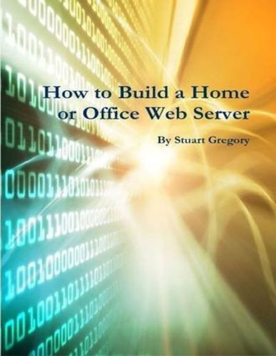 خرید و دانلود نسخه کامل کتاب How to Build a Home or Office Web Server