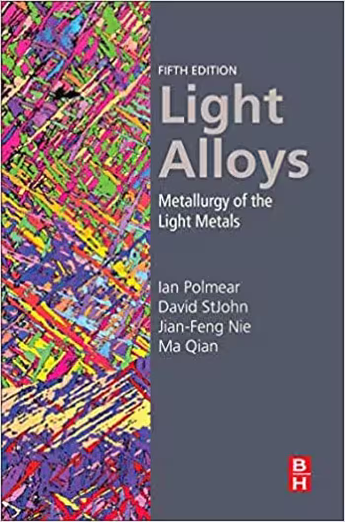 󾕇 دانلود کتاب Light Alloys. Metallurgy Of The Light Metals, 5th ed, 2017 - دانلود کتاب های دانشگاهی