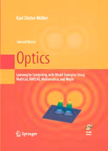 خرید و دانلود نسخه کامل کتاب Optics: Learning by Computing, with Examples Using Maple, MathCad, Matlab, Mathematica, and Maple