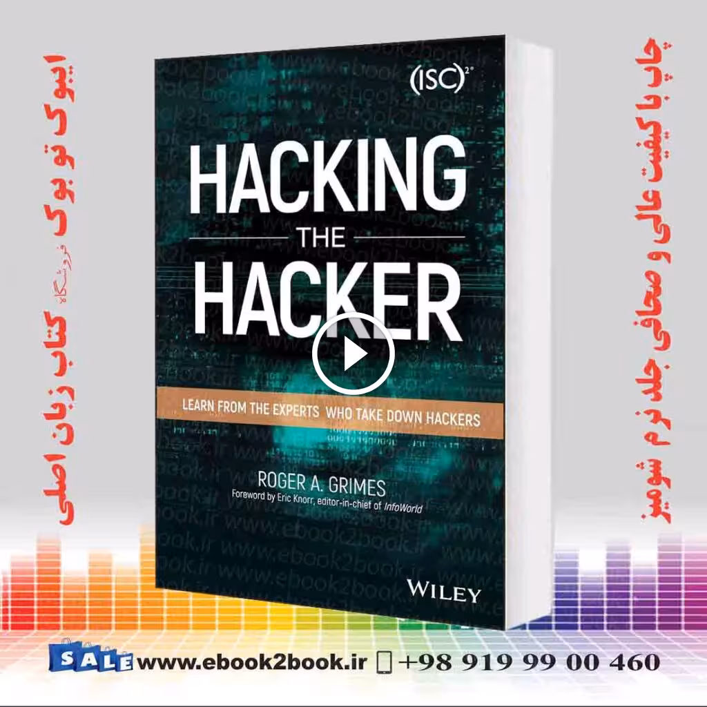 Hacking the Hacker: Learn From the Experts Who Take Down Hackers