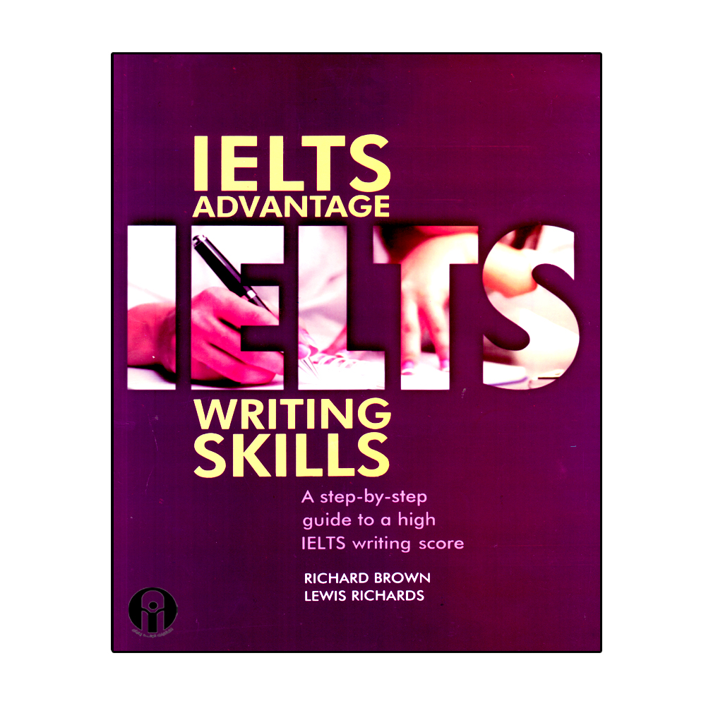 کتاب IELTS Advantage Writing Skills اثر Richard Brown And Lewis Richards انتشارات الوندپویان