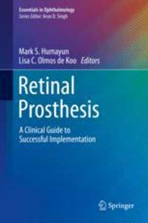 [PDF] دانلود کتاب Retinal Prosthesis - A Clinical Guide To Successful Implementation, 2018