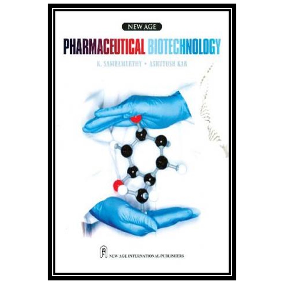 کتاب Pharmaceutical Biotechnology اثر K Sambamurthy and Ashutosh Kar انتشارات مؤلفین طلایی