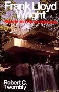 󾕇 دانلود کتاب Frank Lloyd Wright - His Life And His Architecture, 1978 - دانلود کتاب های دانشگاهی