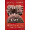 کتاب Dying Every Day اثر James Romm انتشارات Knopf