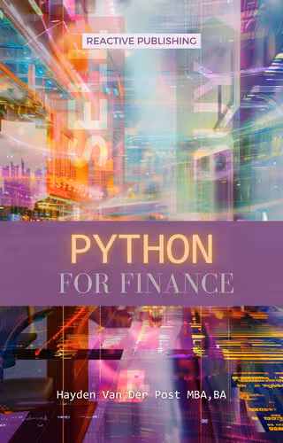 خرید و دانلود نسخه کامل کتاب Python for Finance: A Crash Course Modern Guide: Learn Python Fast