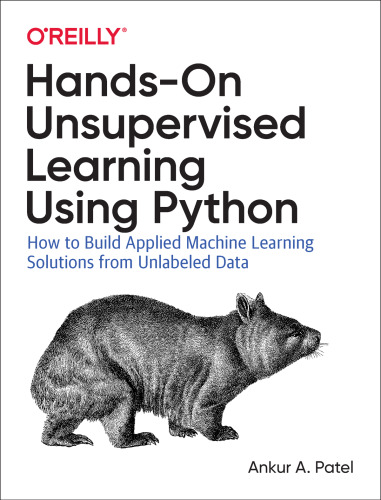 خرید و دانلود نسخه کامل کتاب Hands-On Unsupervised Learning Using Python: How to Build Applied Machine Learning Solutions from Unlabeled Data