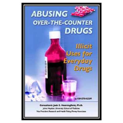 کتاب Abusing Over-the-Counter Drugs: Illicit Uses for Everyday Drugs اثر Kim Etingoff انتشارات مؤلفین طلایی