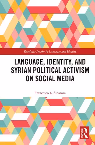 خرید و دانلود نسخه کامل کتاب Language, Identity, and Syrian Political Activism on Social Media