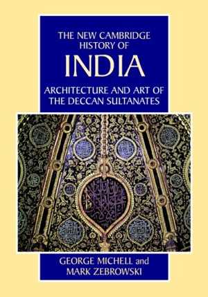 [PDF] دانلود کتاب The New Cambridge History Of India, Volume 1, Part 7 - Architecture And Art Of The Deccan Sultanates, 1999