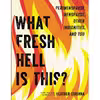 کتاب What Fresh Hell Is This?: Perimenopause, Menopause, Other Indignities, and You اثر Heather Corinna انتشارات Hachette Go