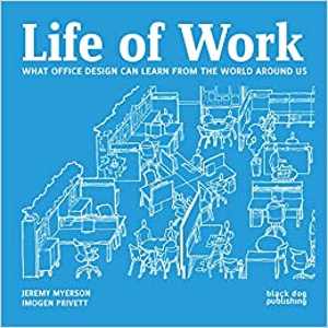 [PDF] دانلود کتاب Life Of Work - What Office Design Can Learn From The World Around Us, 2015