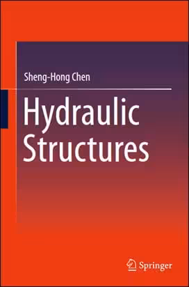󾕇 Chen S. H., Hydraulic Structures, 2015 - دانلود کتاب های دانشگاهی