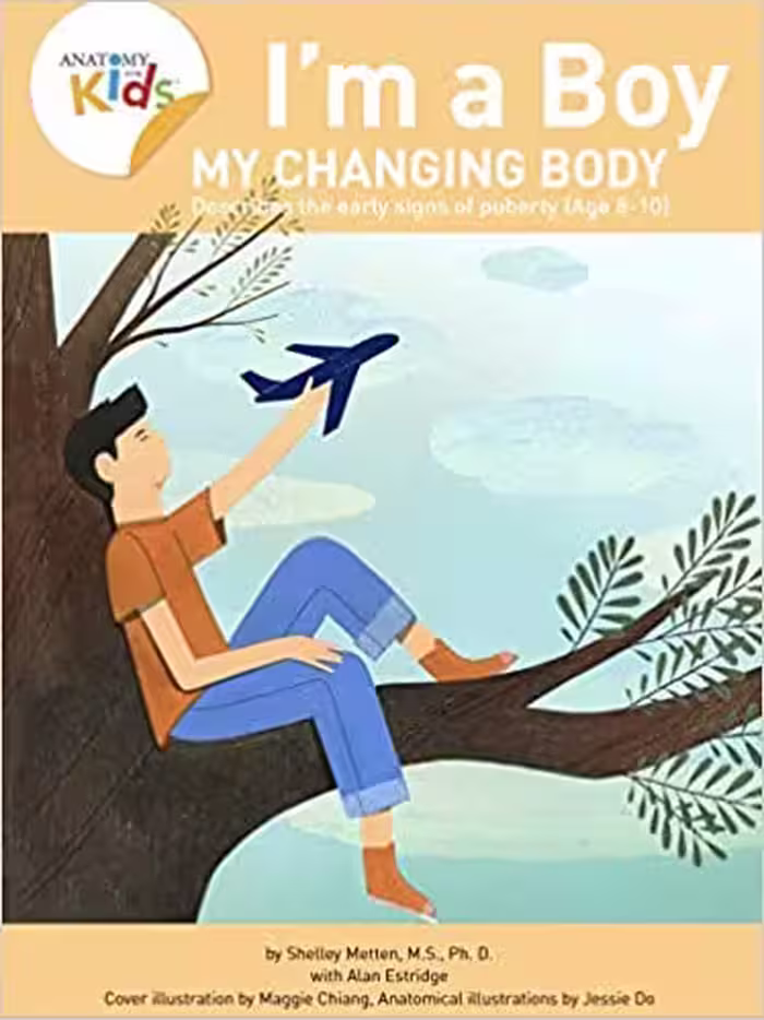 خرید و دانلود نسخه کامل کتاب I’m a Boy, My Changing Body (Ages 8-10): Anatomy For Kids Book Prepares Younger Boys For Early Changes As They Enter Puberty (2nd edition) - Pdf