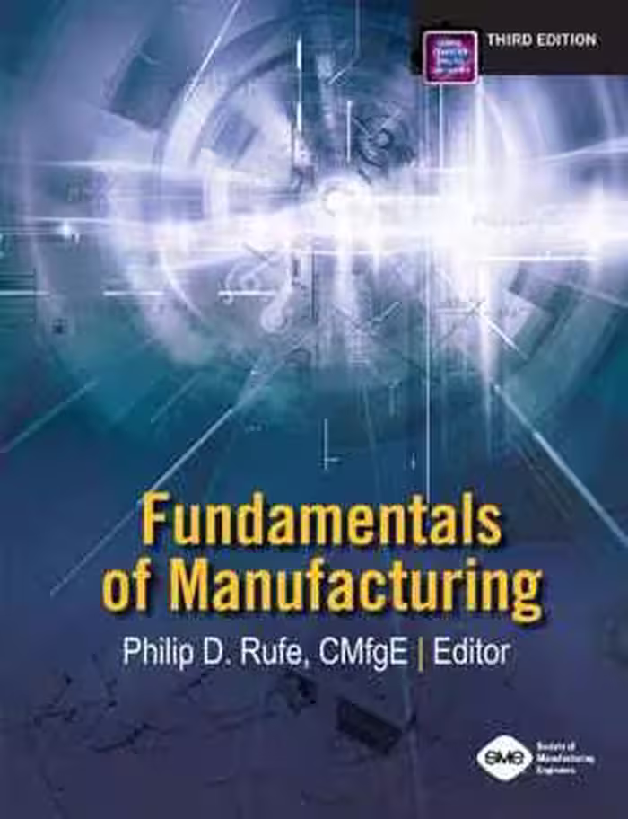 󾕇 دانلود کتاب Fundamentals Of Manufacturing, 3rd ed, 2013 - دانلود کتاب های دانشگاهی