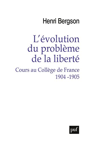 خرید و دانلود نسخه کامل کتاب L&#039;évolution du problème de la liberté Cours au Collège de France 1904-1905 (French Edition) -   PDF