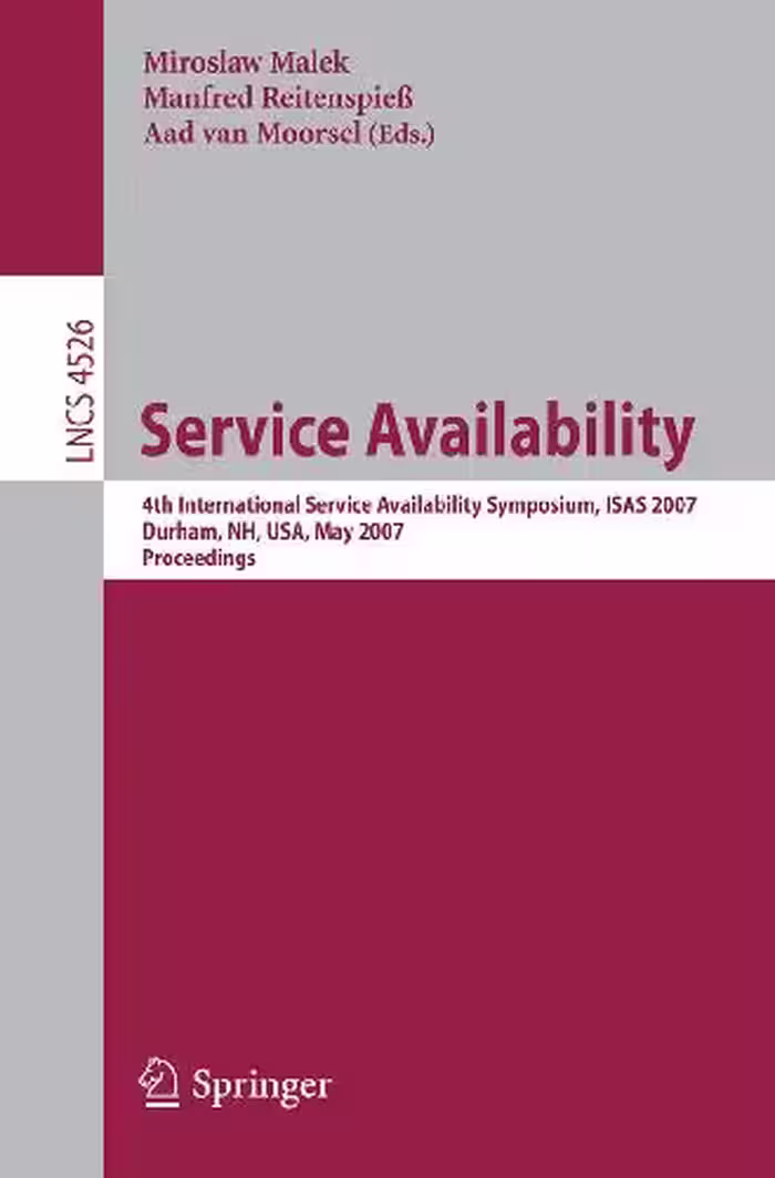 خرید و دانلود نسخه کامل کتاب Service Availability: 4th International Service Availability Symposium, ISAS 2007, Durham, NH, USA, May 21-22, 2007. Proceedings