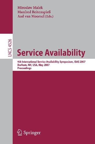 خرید و دانلود نسخه کامل کتاب Service Availability: 4th International Service Availability Symposium, ISAS 2007, Durham, NH, USA, May 21-22, 2007 Proceedings