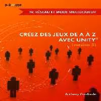 خرید و دانلود نسخه کامل کتاب Créez des jeux de A à Z avec Unity - IV. Réseau et mode multijoueur