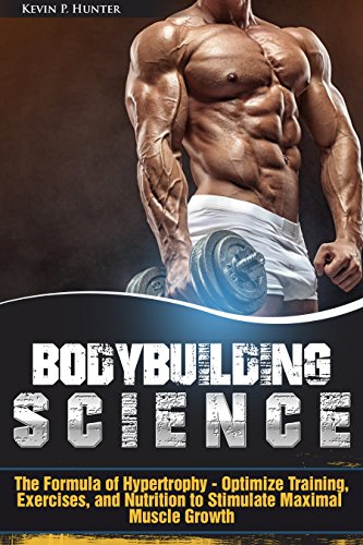 خرید و دانلود نسخه کامل کتاب Bodybuilding Science: The Formula of Hypertrophy - Optimize Training, Exercises, and Nutrition to Stimulate Maximal Muscle Growth - PDF