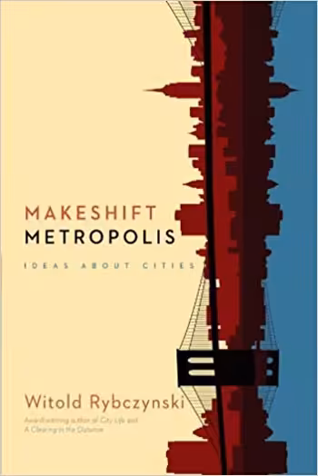 󾕇 دانلود کتاب Makeshift Metropolis Ideas About Cities - دانلود کتاب های دانشگاهی