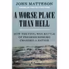 کتاب A Worse Place Than Hell اثر John Matteson انتشارات W. W. Norton &amp; Company