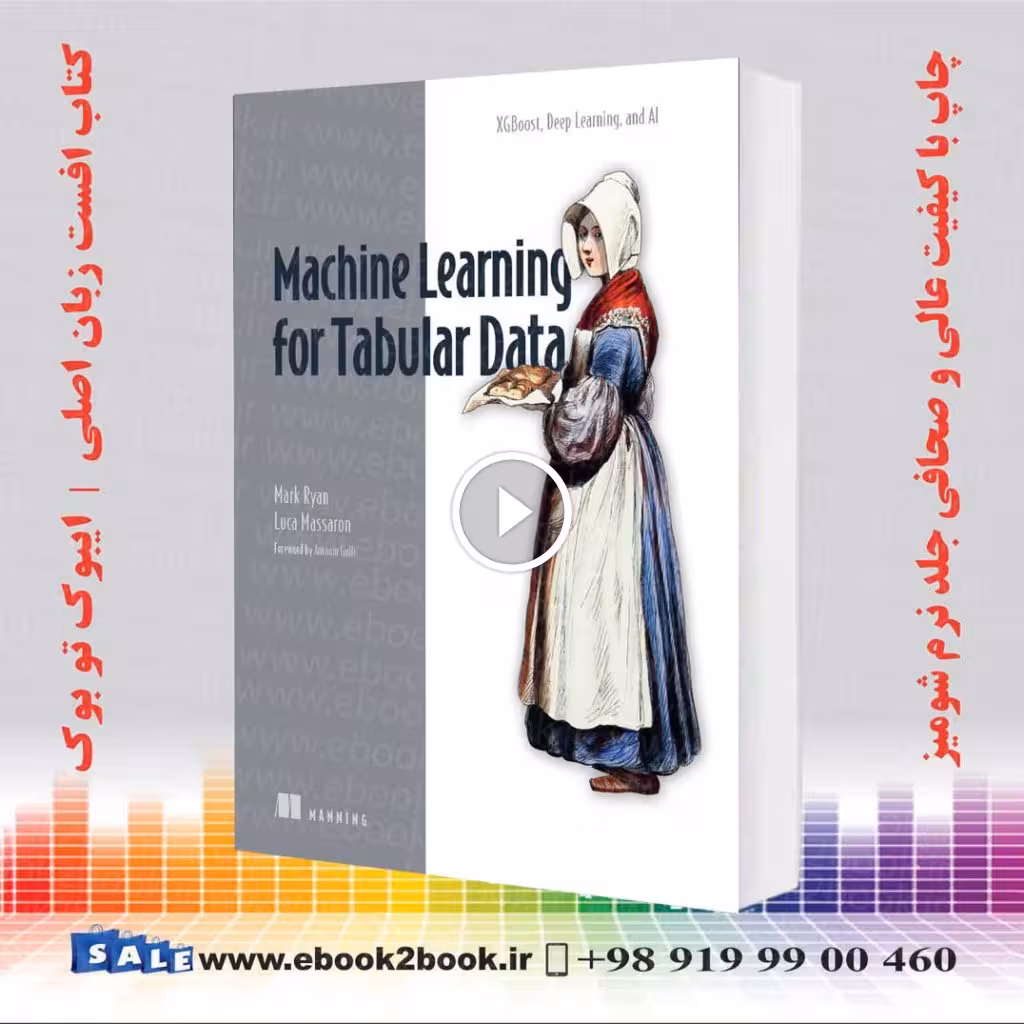 کتاب Machine Learning for Tabular Data اثر Mark Ryan و Luca Massaron