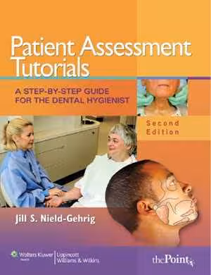 [PDF] دانلود کتاب Patient Assessment Tutorials - A Step-By-Step Guide For The Dental Hygienist, 2nd ed, 2009