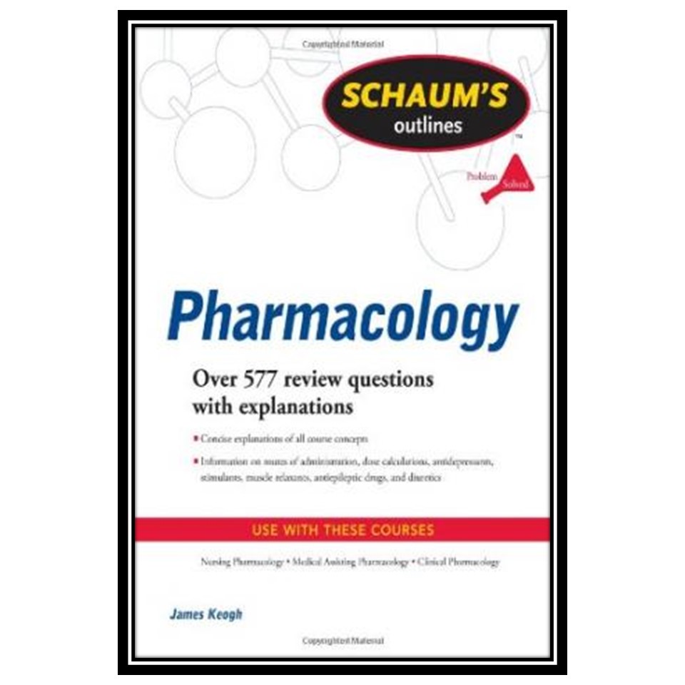 کتاب Schaums Outline of Pharmacology اثر James Keogh انتشارات مؤلفین طلایی
