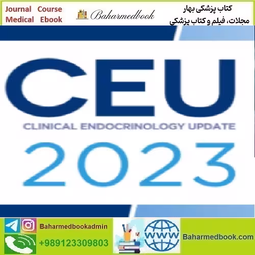 Clinical Endocrinology Update CEU 2023 Videos price 30€ - کتاب پزشکی بهار
