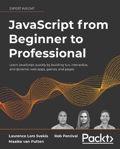خرید و دانلود نسخه کامل کتاب JavaScript from Beginner to Professional: Learn JavaScript quickly by building fun, interactive, and dynamic web apps, games, and pages