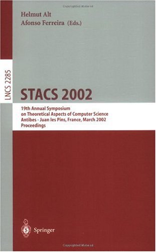 خرید و دانلود نسخه کامل کتاب STACS 2002: 19th Annual Symposium on Theoretical Aspects of Computer Science Antibes - Juan les Pins, France, March 14–16, 2002 Proceedings