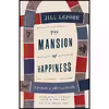 کتاب The Mansion of Happiness اثر Jill Lepore انتشارات Vintage