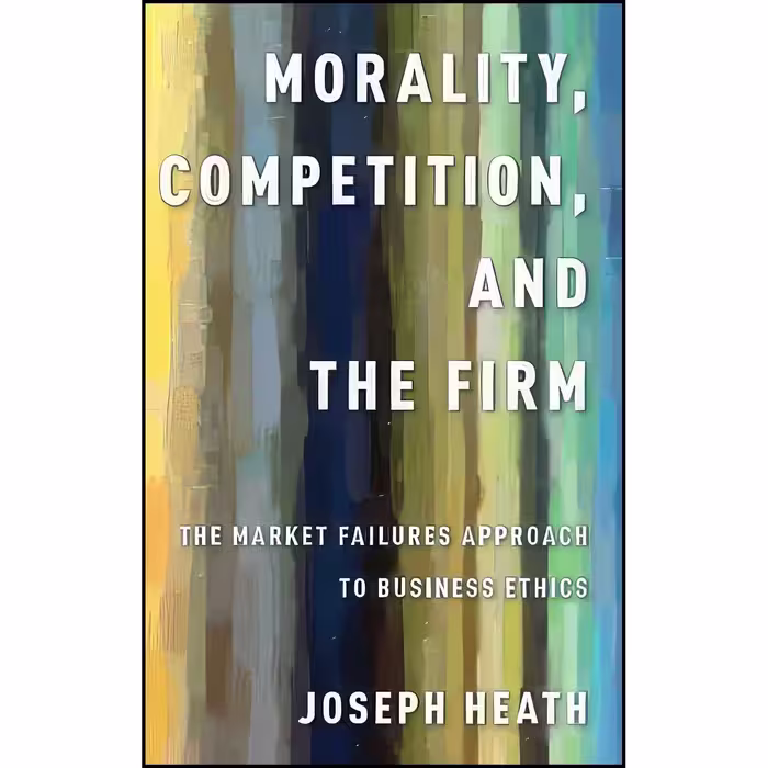 کتاب زبان اصلی Morality  Competition  and the Firm اثر Joseph Heath