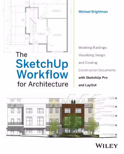 خرید و دانلود نسخه کامل کتاب The SketchUp Workflow for Architecture: Modeling Buildings, Visualizing Design, and Creating Construction Documents with SketchUp Pro and LayOut