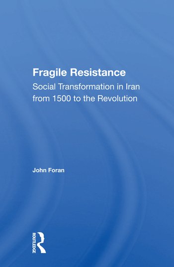 خرید و دانلود نسخه کامل کتاب Fragile Resistance: Social Transformation In Iran From 1500 To The Revolution - Pdf