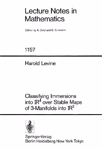 خرید و دانلود نسخه کامل کتاب Classifying Immersions into IR4 over Stable Maps of 3-Manifolds into IR2