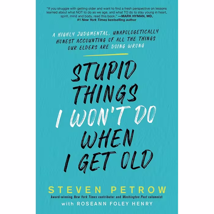 کتاب Stupid Things I Wont Do When I Get Old اثر Steven Petrow انتشارات Citadel