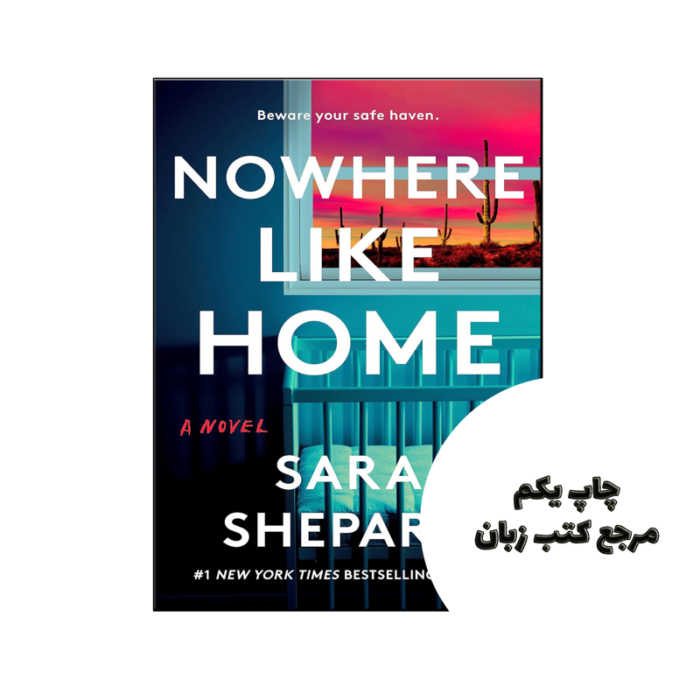 کتاب Nowhere Like Home (رمان هیچ کجا مثل خانه) متن کامل بدون حذفیات
