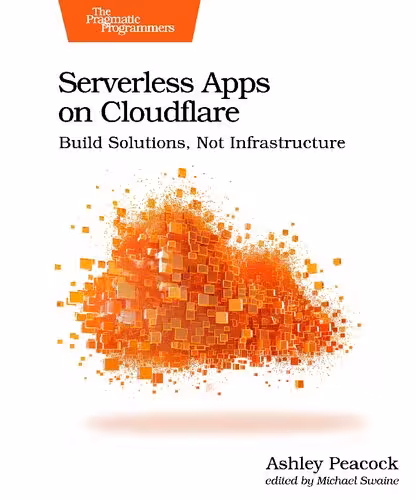 خرید و دانلود نسخه کامل کتاب Serverless Apps on Cloudflare: Build Solutions, Not Infrastructure