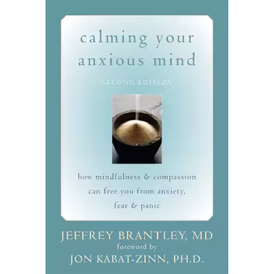 کتاب Calming Your Anxious Mind اثر Jeffrey Brantley MD and Jon Kabat-Zinn PhD انتشارات New Harbinger Publications