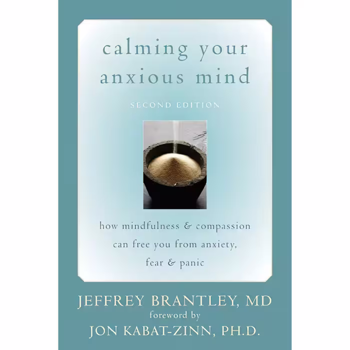 کتاب Calming Your Anxious Mind اثر Jeffrey Brantley MD and Jon Kabat-Zinn PhD انتشارات New Harbinger Publications