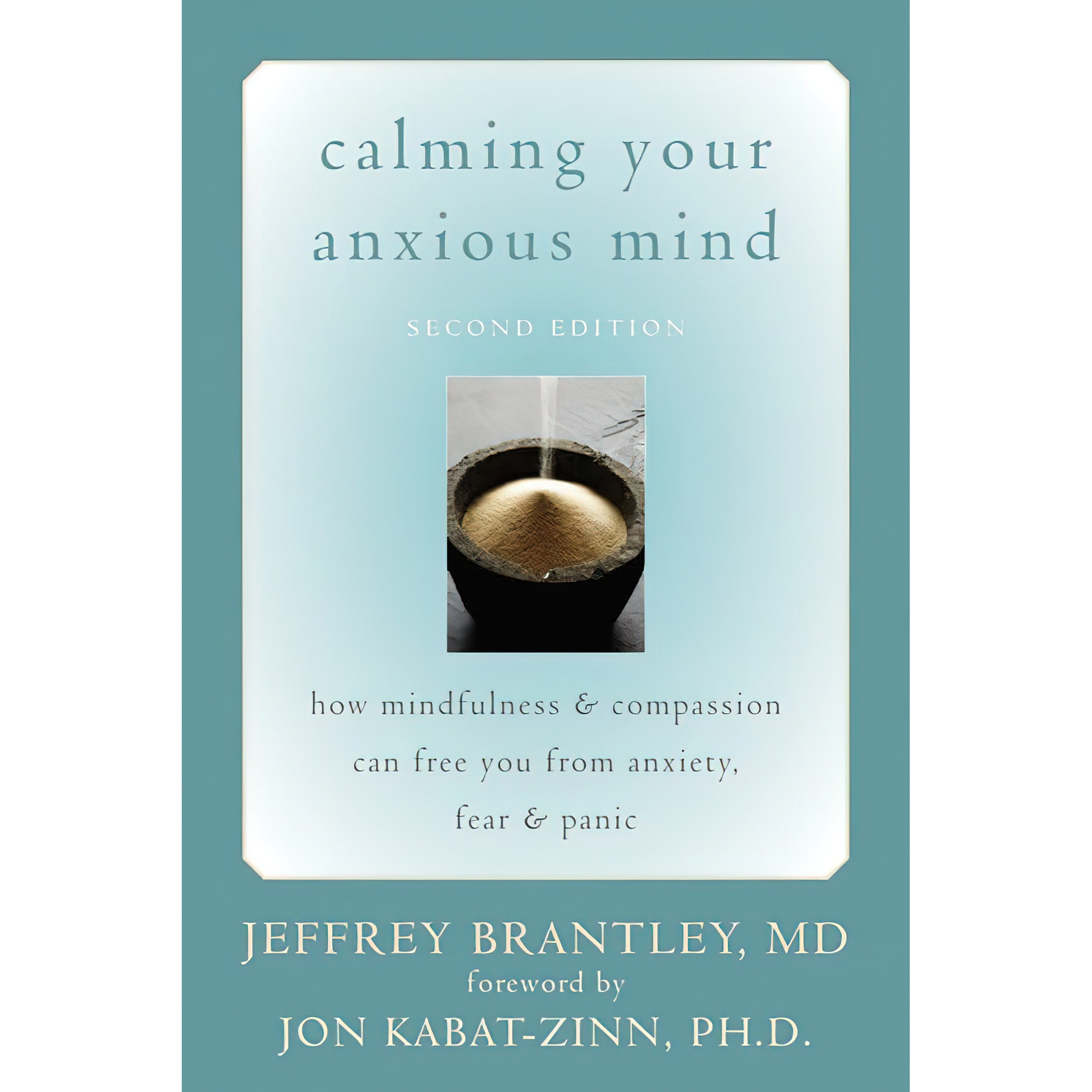 کتاب Calming Your Anxious Mind اثر Jeffrey Brantley MD and Jon Kabat-Zinn PhD انتشارات New Harbinger Publications