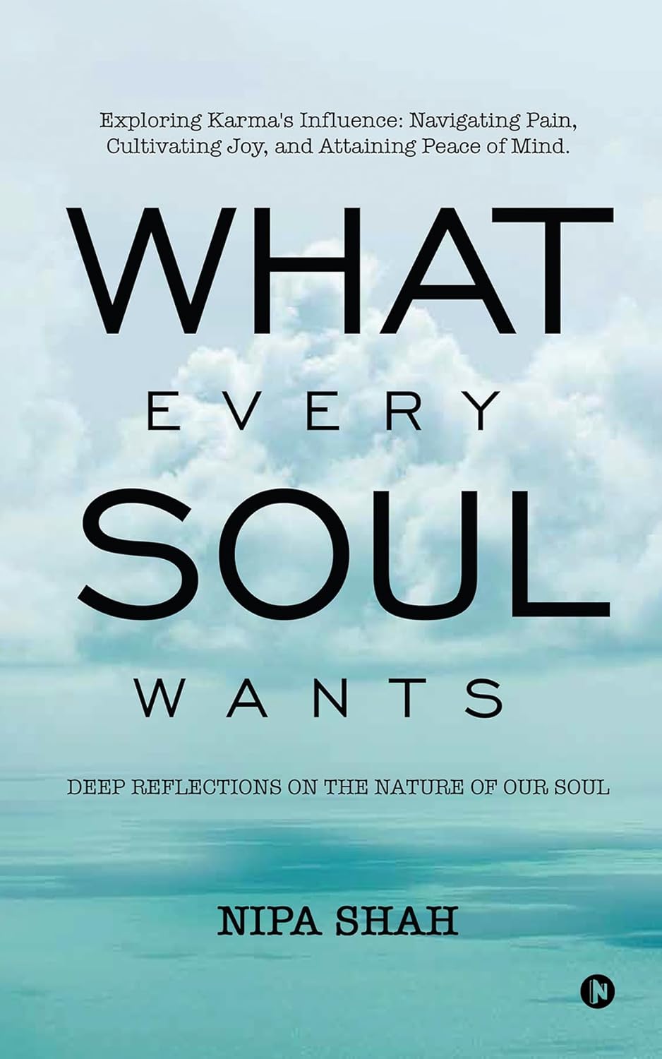 What Every Soul Wants: Deep Reflections on the Nature of our Soul
