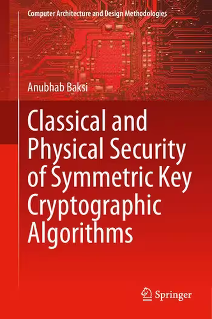 خرید و دانلود نسخه کامل کتاب Classical and Physical Security of Symmetric Key Cryptographic Algorithms