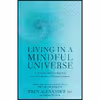 کتاب Living in a Mindful Universe اثر Eben Alexander and Karen Newell انتشارات Rodale Books
