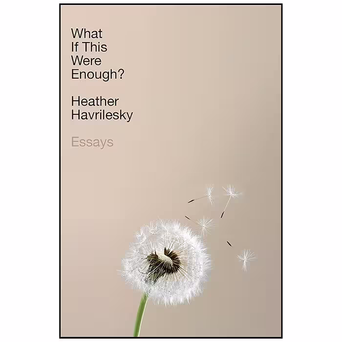 کتاب What If This Were Enough? اثر Heather Havrilesky انتشارات Doubleday