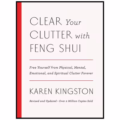 کتاب Clear Your Clutter with Feng Shui  اثر Karen Kingston انتشارات Harmony